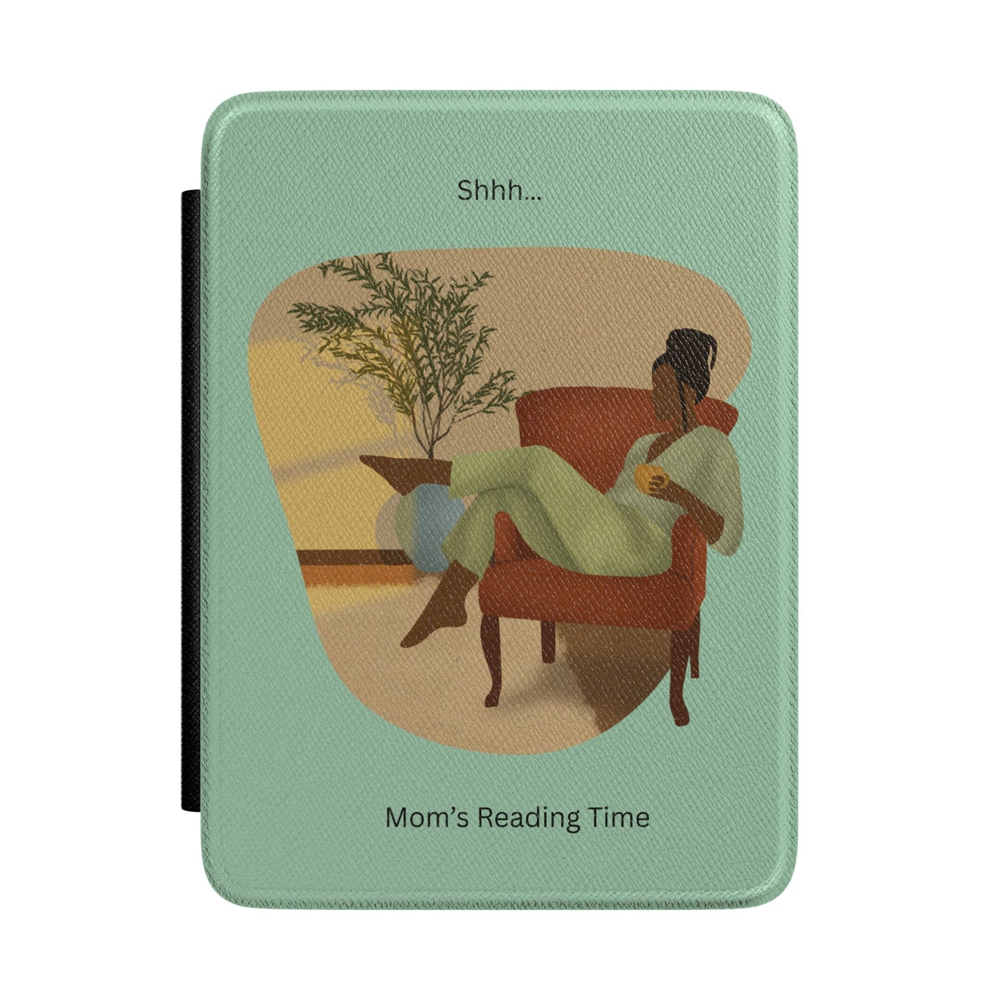 Kindle Case - "Shhh... Mom's Reading Time" Relaxing Cozy Reader Cover