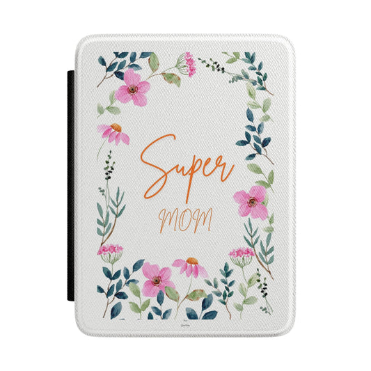 Kindle Case - "Super Mom" Floral E-Reader Cover | Mother's Day Gift
